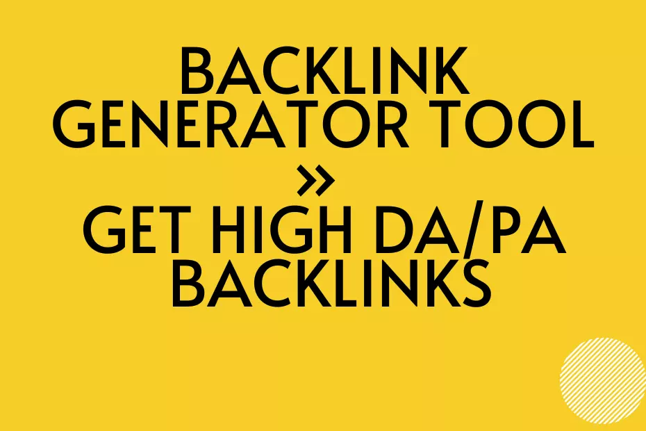 WP Blogging Tips: Backlink Generator Tool | High DA/PA Backlinks