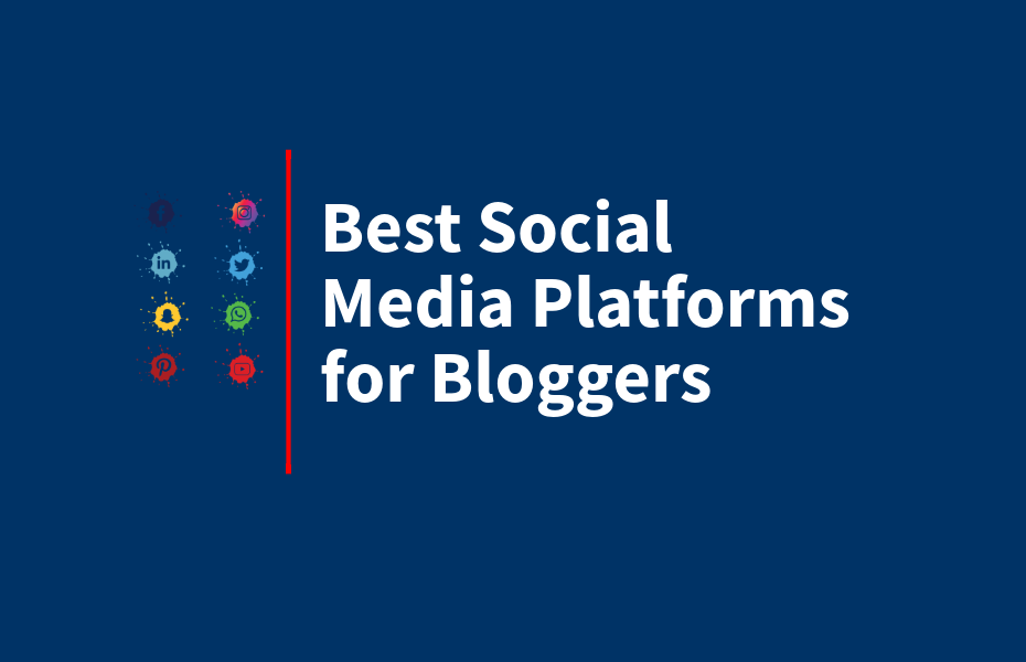 Best Social Media Platforms for Bloggers