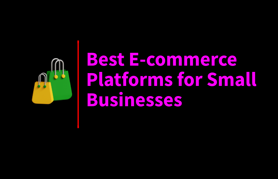 Best E-commerce Platforms for Small Businesses