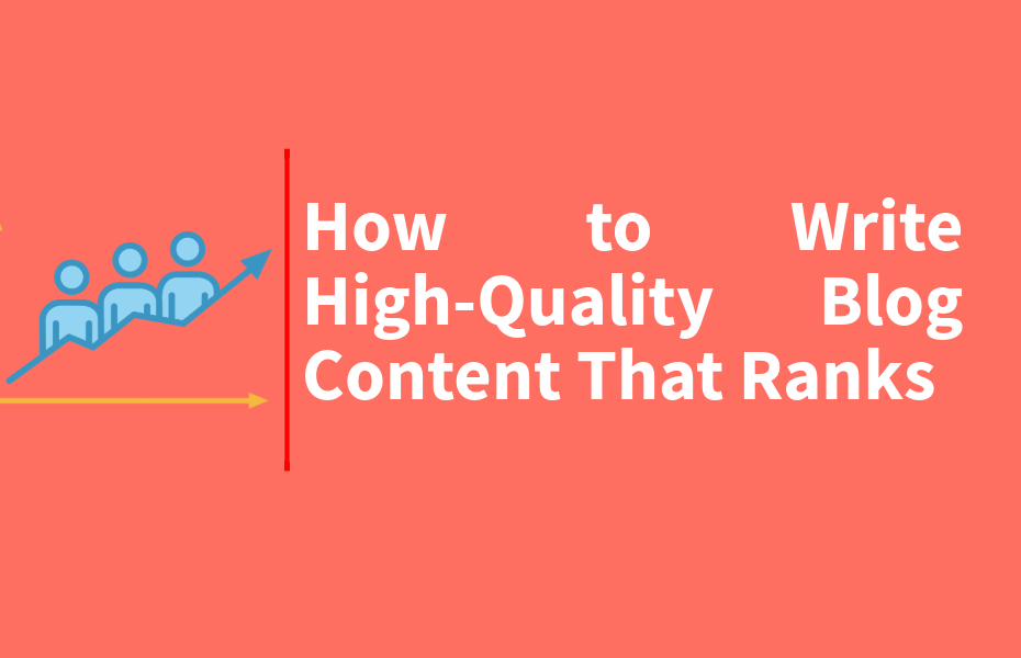How to Write High-Quality Blog Content That Ranks